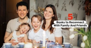 5 Books to Reconnect With Family And Friends