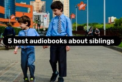 5 meilleurs livres audio sur les frères et sœurs