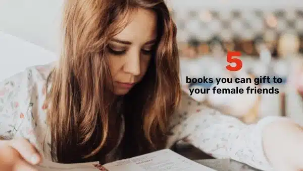 5 Books You can Gift to Your Female Friends