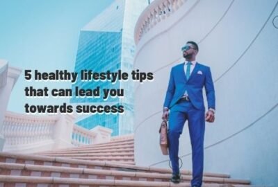 5 consejos de estilo de vida saludable que pueden llevarte al éxito