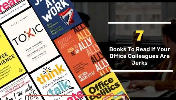 7 Books To Read If Your Office Colleagues Are Jerks