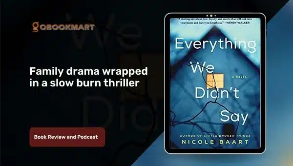 Everything We Didn't Say: By Nicole Baart | Book Review and Podcast