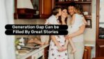 Generation Gap Can be Filled By Great Stories 2