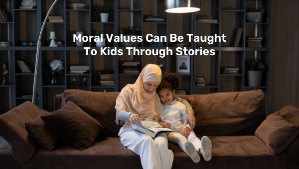 可以通过故事向孩子们灌输道德价值观