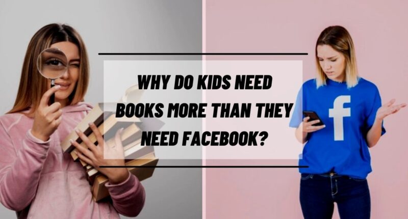 Why do Kids Need Books More Than They Need Facebook?