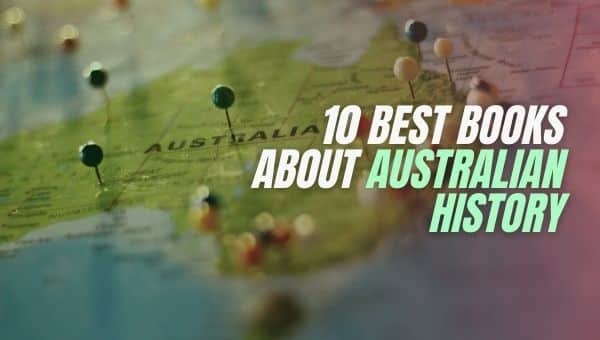 10 mejores libros sobre la historia de Australia | Aprenda sobre la historia de Australia