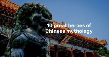 10 Great Heroes of Chinese Mythology