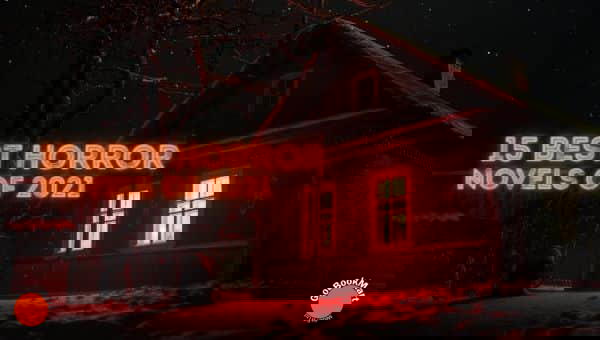 15 Best Horror Novels of 2021 | Top 15 Horror Books From 2021