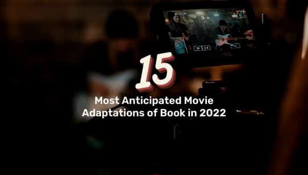 15 adaptations cinématographiques les plus attendues du livre en 2022
