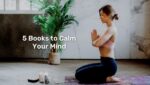 5 Books to Calm Your Mind Read and Relax Your Mind and Body