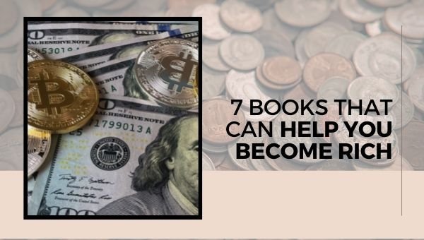 7 किताबें जो आपको अमीर बनने में मदद कर सकती हैं