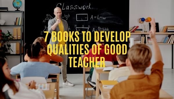 7 livres pour développer les qualités d'un bon enseignant