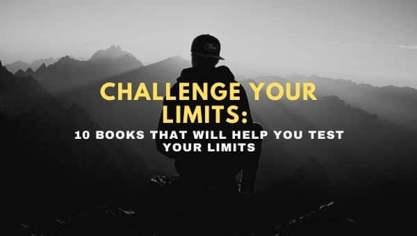 Desafía tus límites: 10 libros que te ayudarán a probar tus límites