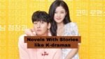 Novels With Stories like K dramas 10 Books For Fans of Korean Dramas