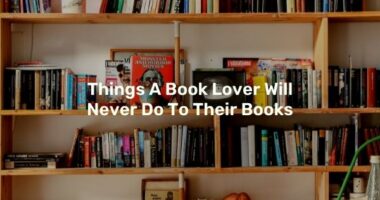 Things A Book Lover Will Never Do To Their Books