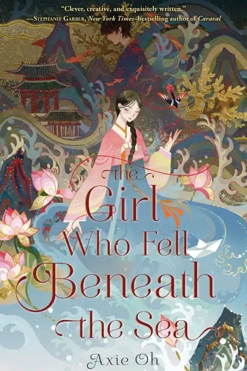 10 Most Anticipated Books of February 2022 - The Girl Who Fell Beneath The Sea by Axie Oh