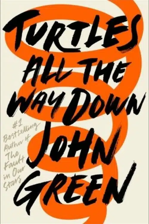 Overcome Anxiety with the Help of these Books - Turtles All the Way Down – John Green