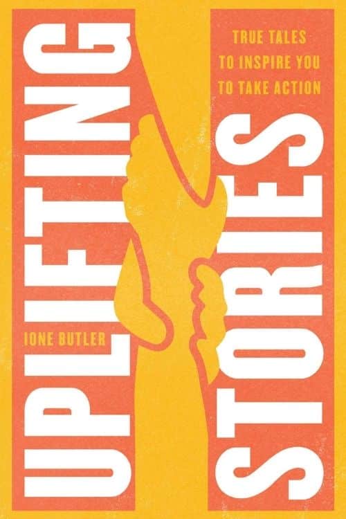 How to be Positive - Uplifting Stories