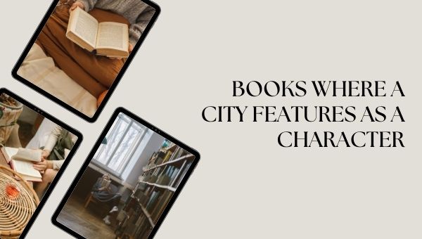 पुस्तकें जहां एक शहर एक चरित्र के रूप में चित्रित किया गया