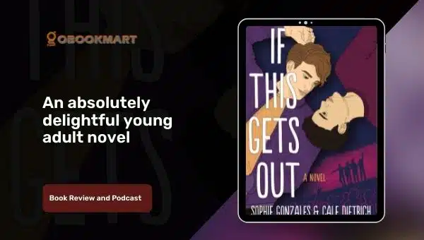 If This Gets Out: By Sophie Gonzales Was Absolutely Delightful