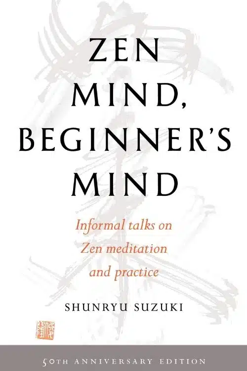 Zen Mind, Beginner’s Mind – Shunryu Suzuki
