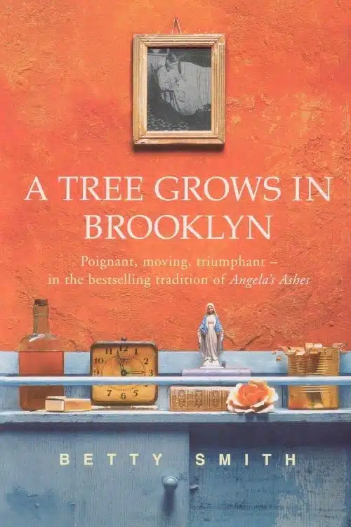 10 Books that Teach Ways to be Happy in Tough Times - A Tree Grows in Brooklyn – Betty Smith