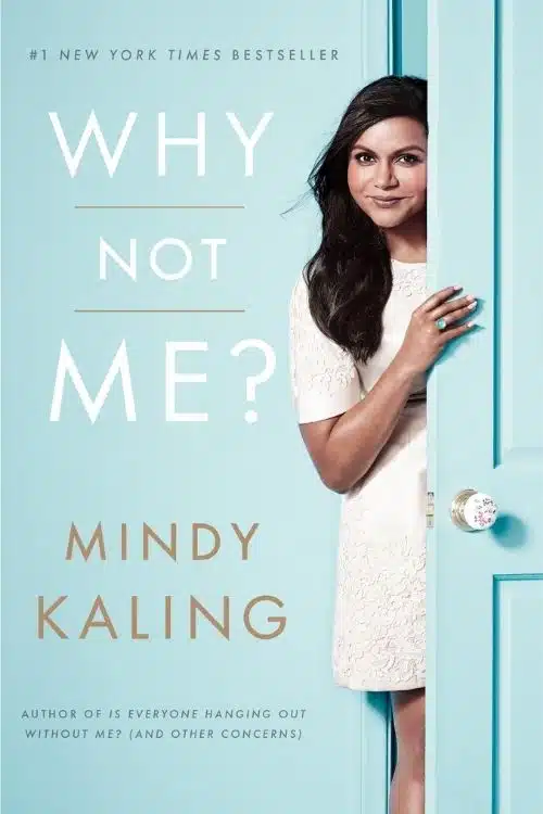 10 Memoirs Of Female Celebrities From Hollywood That Are Worth Reading - Why Not Me by Mindy Kaling