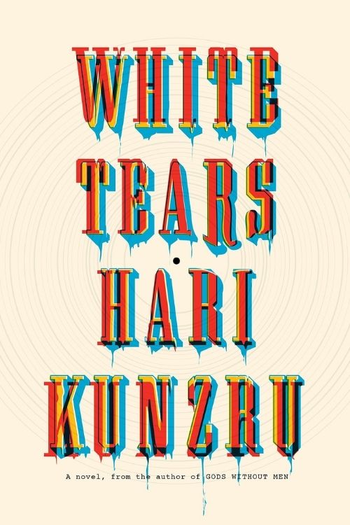 Top 10 Books About Musicians | 10 Best Books About Music Lovers - White Tears – Hari Kunzru