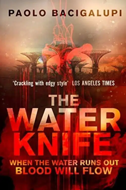The Water Knife – Paolo Bacigalupi
