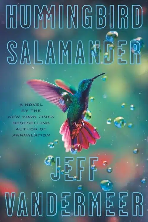 Best Speculative Fiction Books About Climate Disasters - Hummingbird Salamander by Jeff Vandermeer