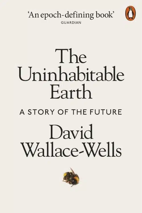 The Uninhabitable Earth – David Wallace Wells