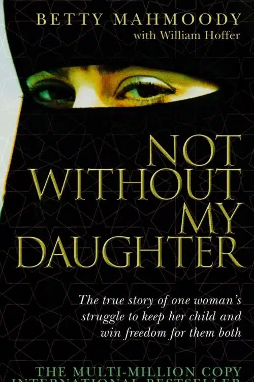 Best Books With Heart Touching Single Mother Stories - Not Without My Daughter by Betty Mahmoody