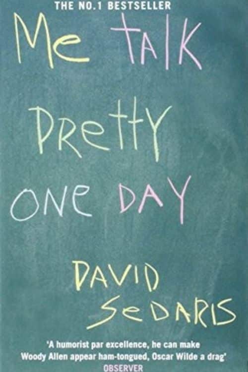 10 Books that Teach Ways to be Happy in Tough Times - Me Talk Pretty One Day – David Sedaris