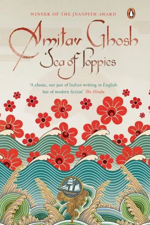 10 Books Set In The Colonial Era That You Need To Read Right Away - Sea of Poppies by Amitav Ghosh