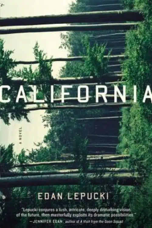 Best Speculative Fiction Books About Climate Disasters - California by Edan Lepucki