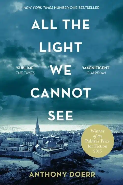 Consequences Of War: Books That Talk About The Ugly Truth Of Wars - All The Light You Cannot See by Anthony Doerr