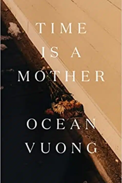 Time is a Mother – Ocean Vuong
