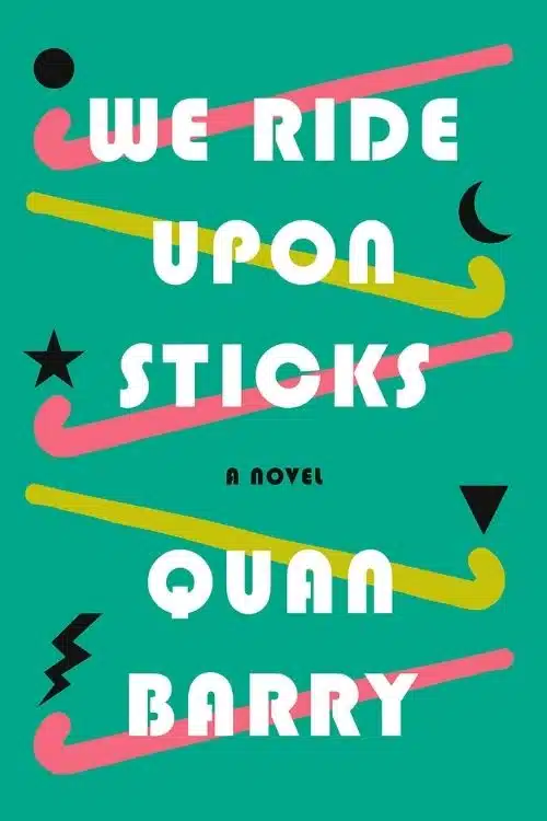 7 Best Books about Hockey and Ice Hockey - We Ride Upon Sticks – Quan Barry