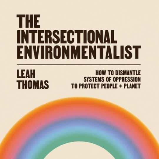 The Intersectional Environmentalist – Leah Thomas