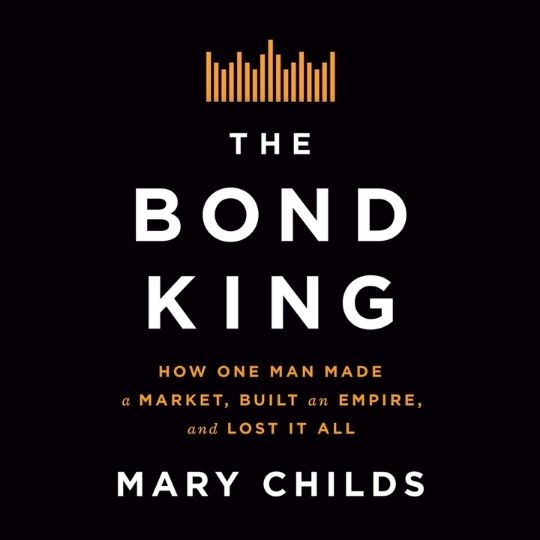 The Bond King – Mary Childs