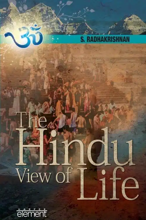 The Hindu View of Life: By Sarvepalli Radhakrishnan