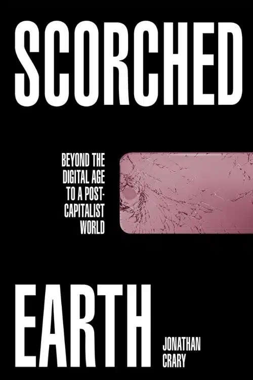 Scorched Earth – Jonathan Crary