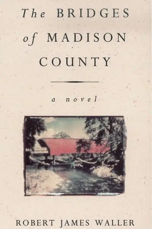 The Bridges of Madison County: By Robert James Waller