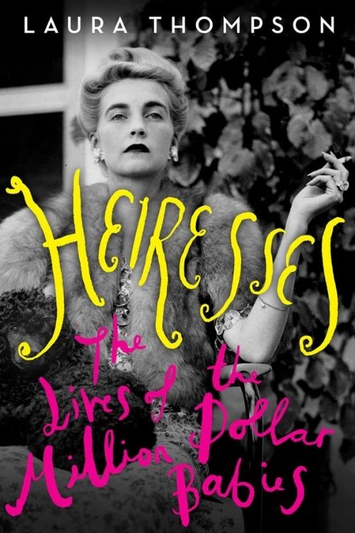 Top 10 Books From February 2022 - Heiresses by Laura Thompson