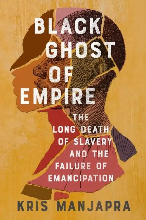 10 Most Anticipated Books of April 2022 - Black Ghost of Empire – Kris Manjapra