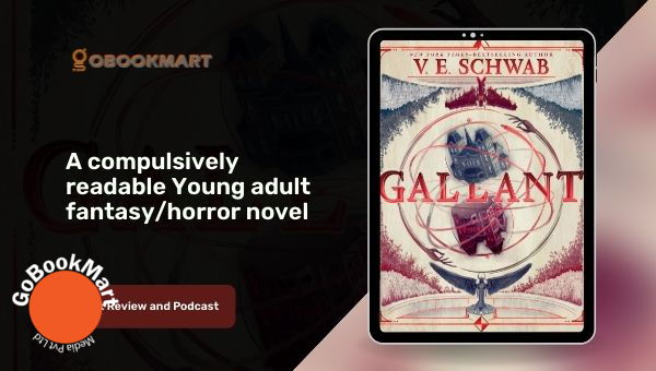 Gallant By V. E. Schwab Is A Compulsively Readable Young Adult Fantasy And Horror Novel