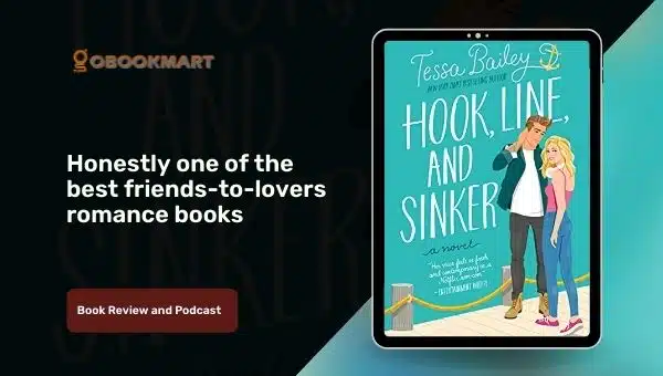Hook, Line And Sinker By Tessa Bailey | One Of The Best Friends-To-Lovers Romance Books