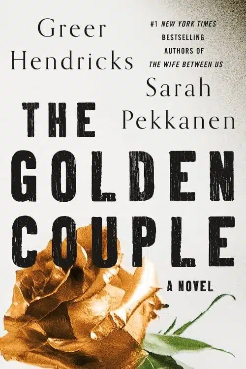 The Golden Couple By Greer Hendricks and Sarah Pekkanen