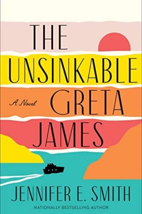The Unsinkable Greta James By Jennifer E. Smith | Book Review