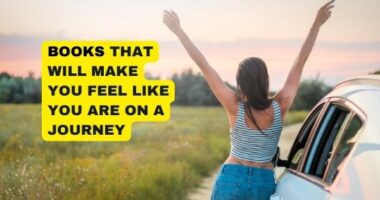 Books that Will Make You Feel like You Are on a Journey